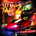 J-Swinn - Let My Tape Rock 2 mixtape cover art