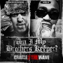 Am I My Brother's Keeper? Cradle 2 The Wave (French Montana & Max B) mixtape cover art