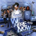 We Here Now (Hosted By Sean Teezy) mixtape cover art