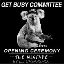 Get Busy Committee - Opening Ceremony mixtape cover art