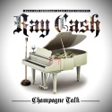 Ray Cash - Champagne Talk mixtape cover art