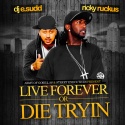 Ricky Ruckus - Live Forever Or Die Tryin' mixtape cover art