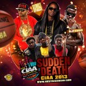 Sudden Death : CIAA 2k13 Edition mixtape cover art