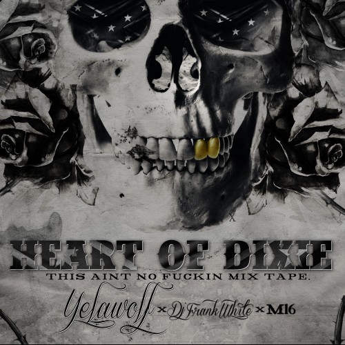 Yelawolf & M16 – Heart Of Dixie (Hosted By DJ Frank White) [Mixtape]