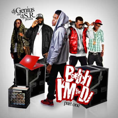 DJ Genius & DJ S.R. - B*itch I'm The DJ Mixtape