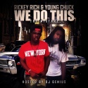 Rickey Rich & Young Chuck - We Do This mixtape cover art