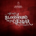 Yung Shetty & Cheddar Cheese - Bloodhound For The Cheddar mixtape cover art