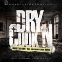 Dry Cook'N (Hosted By DJ Rell) mixtape cover art