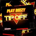 Play Beezy - The Tip Off mixtape cover art