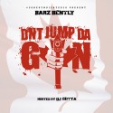 Barz Bently - Dnt Jump Da Gun  mixtape cover art