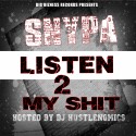 Snypa - Listen To My Shit mixtape cover art