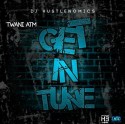 Twani ATM - Get In Tune mixtape cover art