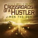 J-Mon The Don - Crossroads Of A Hustler mixtape cover art