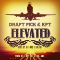 Draft Pick & KPT - Elevated mixtape cover art