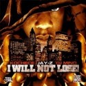 Jay-Z - I Will Not Lose mixtape cover art