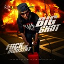 BigShot - F*ck The Industry mixtape cover art