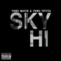 Yung Matik & Yung Spitta - Sky Hi mixtape cover art