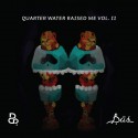 Bas - Quarter Water Raised Me II mixtape cover art