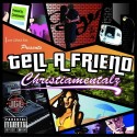 Christiamentalz - Tell A Friend mixtape cover art