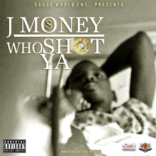 J Money – Who Shot Ya [Mixtape]