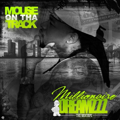 Mouse On The Track – Millionaire Dreamzzz [Mixtape]