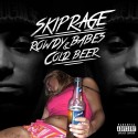 Skip Rage - Rowdy Babe$ & Cold Beer mixtape cover art