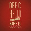 Dre C - Hello My Name Is mixtape cover art