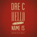 Dre C - Hello My Name Is mixtape cover art