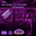 Dez - My Rise To Power (Chopped Not Slopped) mixtape cover art