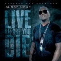 Duddy Mouf - Live Before You Die mixtape cover art