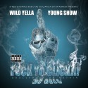 Wild Yella & Young Show - F*ck Yo Click mixtape cover art