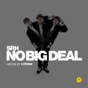 SRH - No Big Deal mixtape cover art