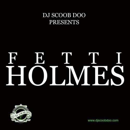 Dj Scoob Doo - Fetti Holmes Mixtape
