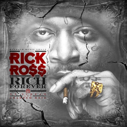 Rick Ross - Rich Forever Mixtape - Hosted by DJ Scream, Shaheem ...