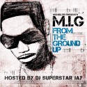 M.I.G - From The Ground Up mixtape cover art