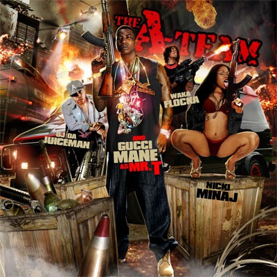 Gucci Mane, OJ, Waka, & Nicki Minaj on The A-Team Mixtape Gucci Mane, OJ, Waka, & Nicki Minaj on The A-Team Mixtape