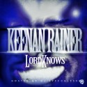 Keenan Rainer - Lord Knows mixtape cover art