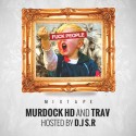 Murdock HD & Trav - F*ck People mixtape cover art