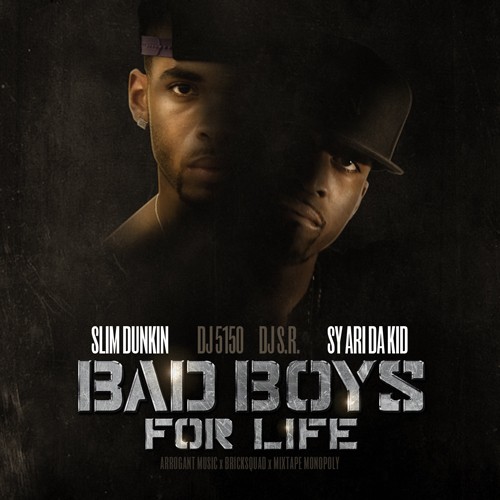 Slim Dunkin & Sy Ari Da Kid – Bad Boys For Life [Mixtape]