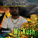K.O Da Pharaoh - My Kush mixtape cover art