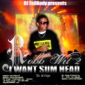 Robb Wit 2 - I Want Some Head Mixtape SP mixtape cover art
