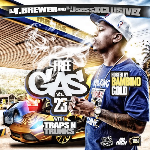 DJ T.Brewer x Traps-N-Trunks x DJ JSess Xclusivez – Free Gas 23 (Hosted By Bambino Gold) [Mixtape]