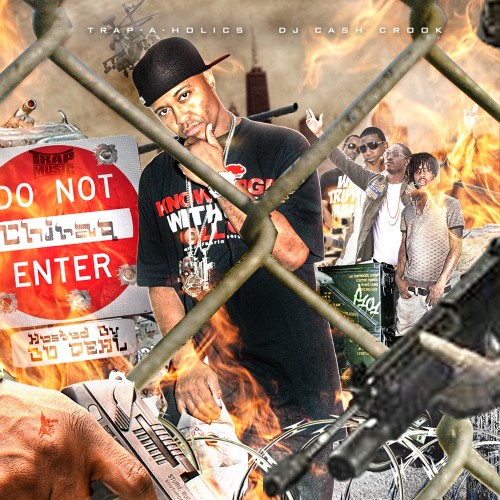 Trap-A-Holics x DJ Cash Crook – Trap Music: Do Not Enter Chiraq Edition (Hosted By Bo Deal) [Mixtape]