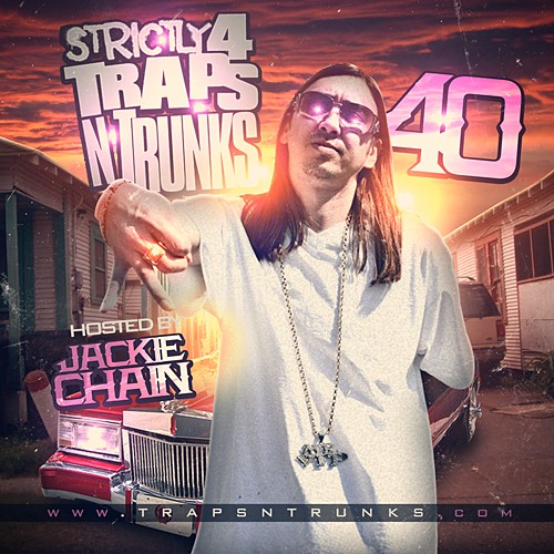 Strictly 4 The Traps N Trunks 40 (Hosted By Jackie Chain) [Mixtape]
