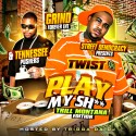 Twist - Play My Shit (Trill Montana Edition) mixtape cover art