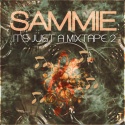 Sammie - It's Just A Mixtape 2 mixtape cover art