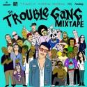 The Trouble Gang Mixtape mixtape cover art