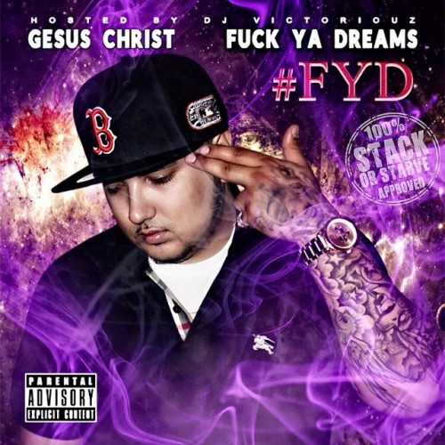 Gesus Christ - FYD (F*ck Ya Dreams) - DJ Victoriouz
