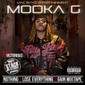 Mooka G - Nothing 2 Lose Everything 2 Gain mixtape cover art