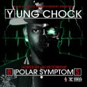 Yung Chock - Bipolar Symptoms mixtape cover art